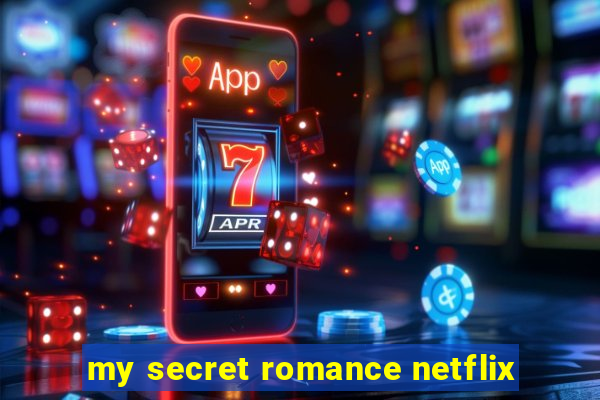 my secret romance netflix